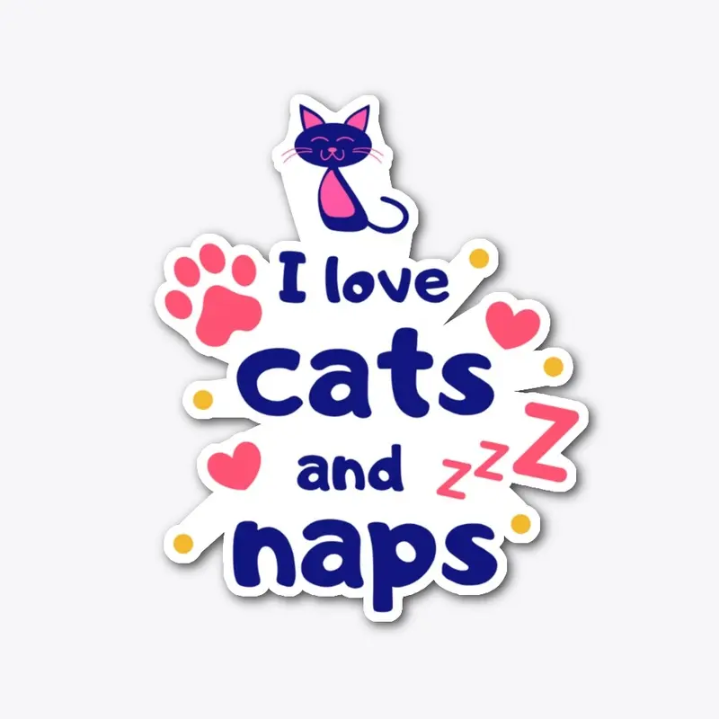 I LOVE CATS AND NAPS