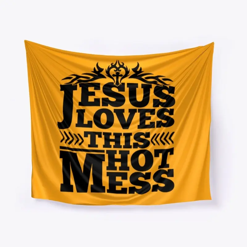 JESUS LOVES THIS HOT MESS