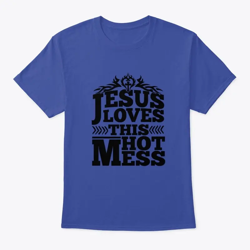 JESUS LOVES THIS HOT MESS