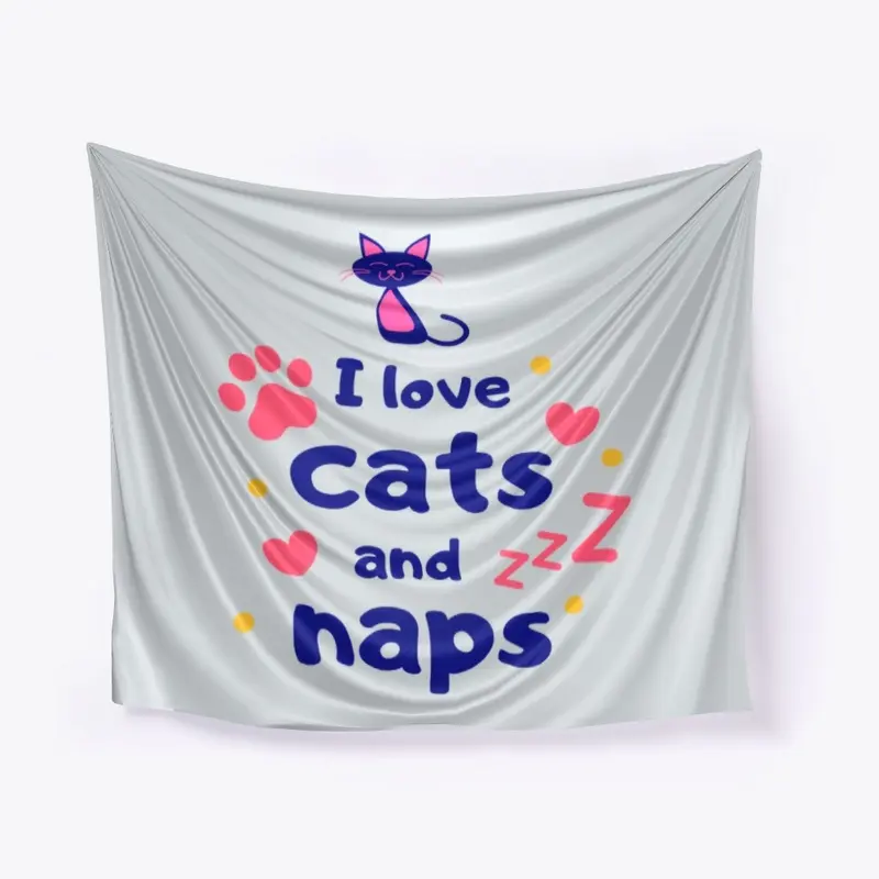 I LOVE CATS AND NAPS