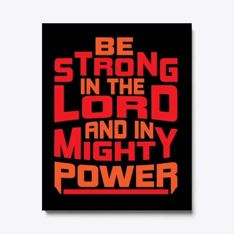  BE STRONG IN THE LORD 