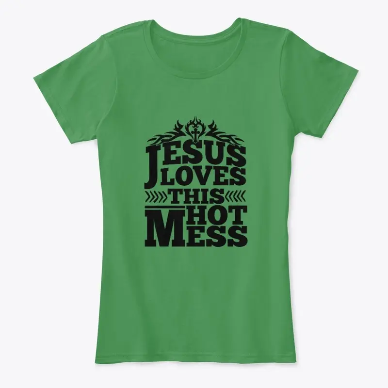 JESUS LOVES THIS HOT MESS